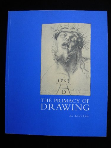 The primacy of drawing: An artist's view : a national touring exhibition from the South Bank Centre (9781853320781) by Petherbridge, Deanna