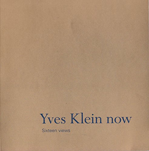 Imagen de archivo de Yves Klein Now: Sixteen Views a la venta por Holt Art Books