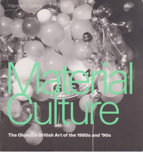 Beispielbild fr Material Culture: The Object in British Art of the 1980s and 1990s zum Verkauf von ThriftBooks-Atlanta