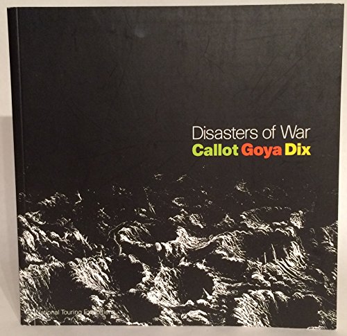 Disasters of War: Callot, Goya, Dix (9781853321696) by Griffiths, Antony; Wilson-Bareau, Juliet; Willett, John