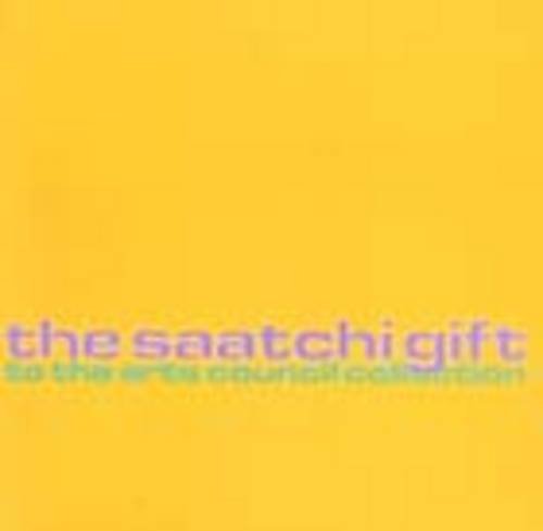 Beispielbild fr The Saatchi Gift to the Arts Council Collection zum Verkauf von Colin Martin Books