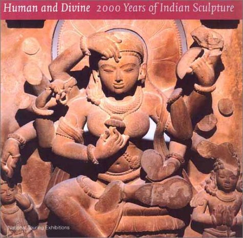 Imagen de archivo de Human and Divine : 2000 Years of Indian Sculpture a la venta por Independent Books