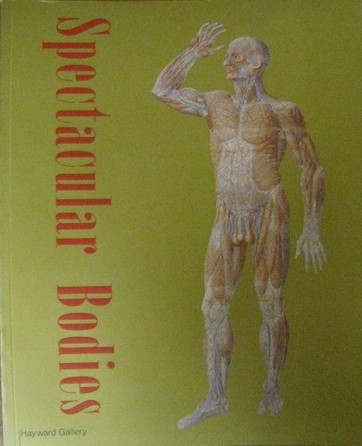 9781853322143: Spectacular Bodies: The Art and Science of the Human Body from Leonardo to Now (Art Catalogue)