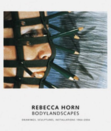 Stock image for Rebecca Horn: Bodylandscapes Drawings, Sculptures, Installations 1964-2004 for sale by Winged Monkey Books