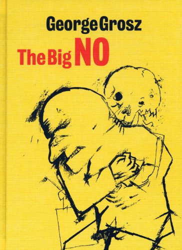 Imagen de archivo de George Grosz: The Big No (New Art Gallery, Walsall: Exhibition Catalogues) a la venta por HPB-Ruby