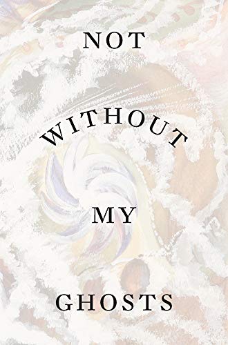 Beispielbild fr Not Without My Ghosts: The Artist As Medium zum Verkauf von WorldofBooks