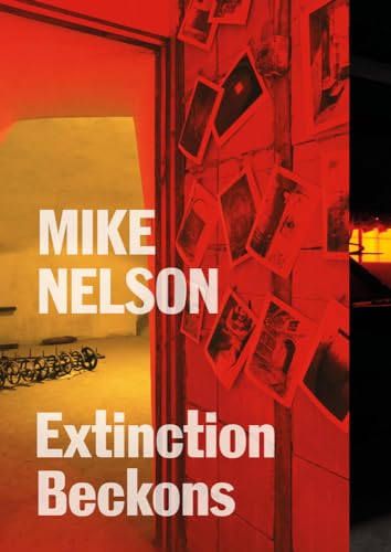 Stock image for Mike Nelson: Extinction Beckons for sale by Revaluation Books