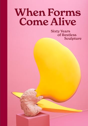 Stock image for When Forms Come Alive: Sixty Years of Restless Sculpture for sale by Monster Bookshop