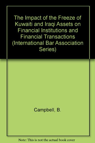 9781853335587: The Impact of the Freeze of Kuwaiti and Iraqi Assets on Financial Institutions and Financial Transactions (International Bar Association Series)