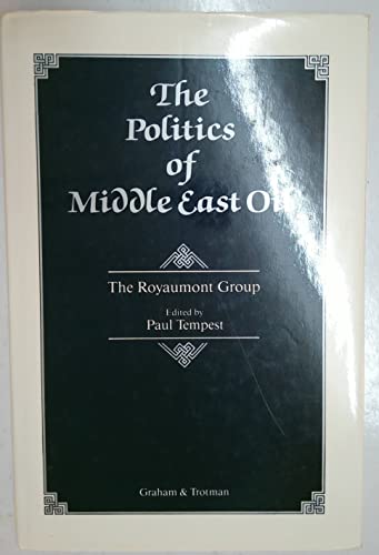 Beispielbild fr The Politics of Middle East Oil : The Deliberations of the Royaumont Group zum Verkauf von PsychoBabel & Skoob Books