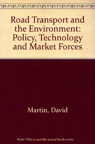Road Transport and the Environment: Policy, Technology and Market Forces (9781853341625) by David Martin