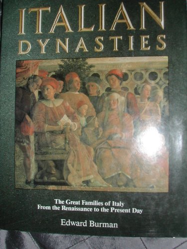 Stock image for Italian Dynasties: Great Families of Italy from the Renaissance to the Present Day for sale by WorldofBooks