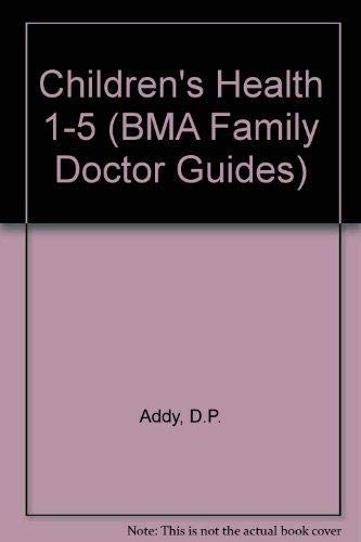Beispielbild fr Children's Health 1-5 (BMA Family Doctor Guides) zum Verkauf von WorldofBooks