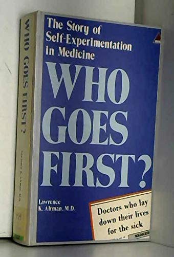 9781853360701: Who Goes First?: The Story of Self-experimentation in Medicine