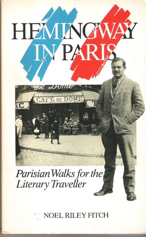 Stock image for Hemingway in Paris: Parisian Walks for the Literary Traveller for sale by WorldofBooks