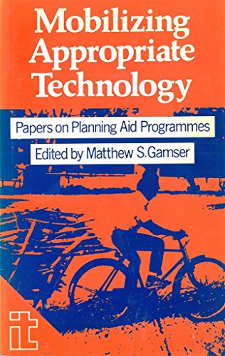 Imagen de archivo de Mobilizing Appropriate Technology: Papers on planning aid programmes a la venta por WorldofBooks