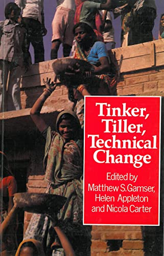 Imagen de archivo de Tinker, Tiller, Technical Change: Technologies from the people a la venta por WorldofBooks