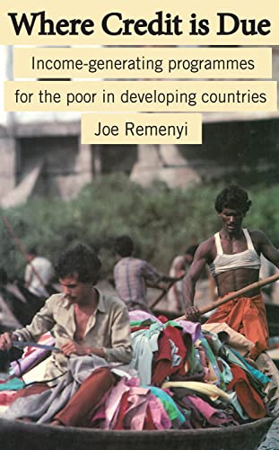 Where Credit is Due: Income-generating programmes in developing countries (9781853390791) by Remenyi, Joe