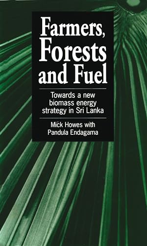 Imagen de archivo de Farmers, Forests & Fuel: Towards a New Biomass Energy Strategy for Sri Lanka a la venta por WorldofBooks