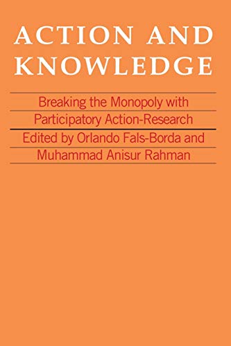 Beispielbild fr Action and Knowledge: Breaking the monopoly with Participatory Action Research zum Verkauf von GF Books, Inc.