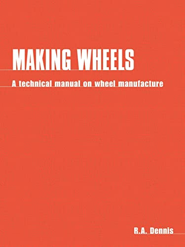 Stock image for Making Wheels: A technical manual on wheel manufacture for sale by Brook Bookstore