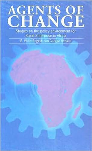 Stock image for Agents of Change: Proceedings of a conference on the policy environment for small enterprise in Africa for sale by WorldofBooks