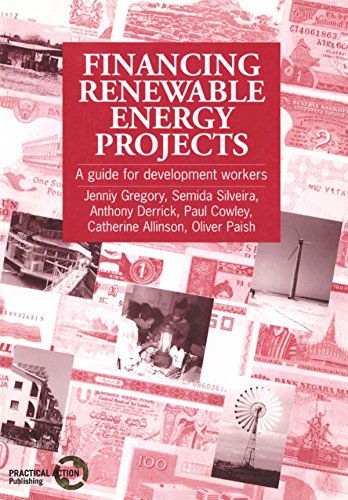 Financing Renewable Energy Projects: A guide for development workers (9781853393877) by Gregory, Jenniy; Silveira, Semida; Derrick, Anthony