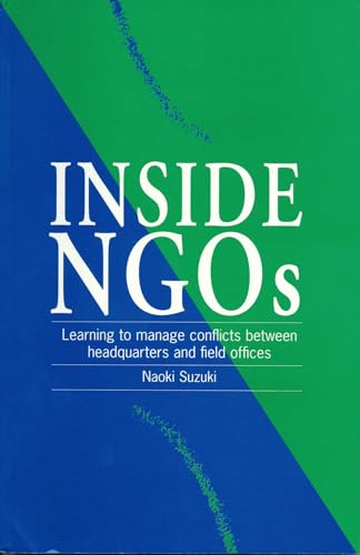 Imagen de archivo de Inside NGOs: Managing conflicts between headquarters and the field offices in non-governmental organizations a la venta por Jenson Books Inc