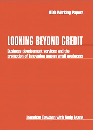 Imagen de archivo de Looking Beyond Credit Business development services and the promotion of innovation among small producers Intermediate Technology Working Papers S a la venta por PBShop.store US