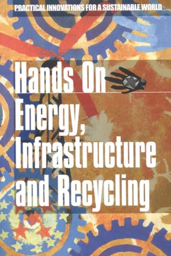 Immagine dell'editore per Hands On Energy, Infrastructure and Recycling: Practical Innovations for a Sustainable World (Hands on Series) venduto da Orbiting Books