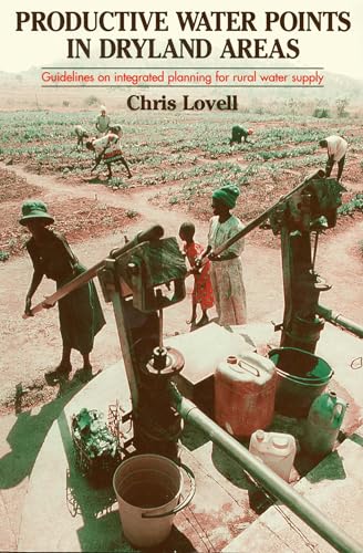 Productive Water Points in Dryland Areas: Guidelines on integrated planning for rural water supply (9781853395161) by Lovell, Chris