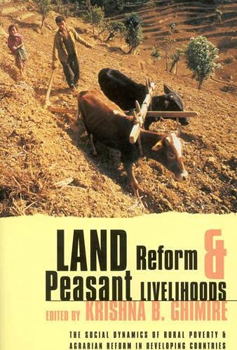 Beispielbild fr Ghimire, K: Land Reform and Peasant Livelihoods: The Social Dynamics of Rural Poverty and Agrarian Reforms in Developing Countries zum Verkauf von Buchpark