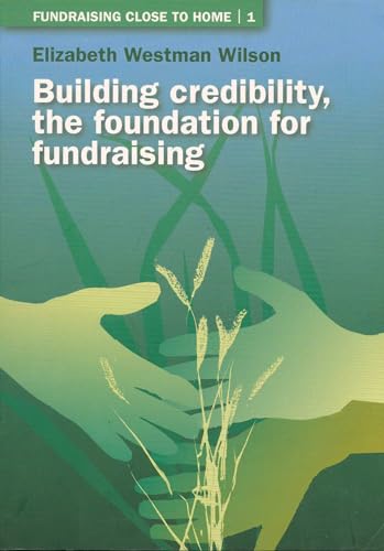 Stock image for Building credibility, the foundation for fundraising (Fundraising close to home 1) for sale by Antiquariaat Schot