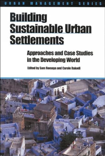 Imagen de archivo de Building Sustainable Urban Settlements: Approaches and case studies in the developing world (Urban Management Series) a la venta por WorldofBooks
