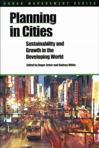 Imagen de archivo de Planning in Cities: Sustainability and growth in the developing world (Urban Management) a la venta por AwesomeBooks