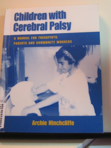 9781853395659: Children with Cerebral Palsy: A Manual for Therapists, Parents and Community Workers