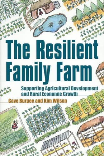 Beispielbild fr The Resilient Family Farm: Supporting Agricultural Development and Rural Economic Growth zum Verkauf von Project HOME Books