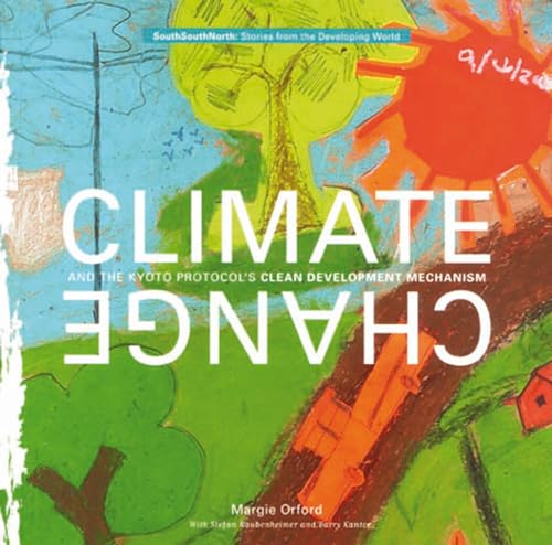 Stock image for Climate Change and the Kyoto Protocols Clean Development Mechanism : Stories from the Developing World for sale by Better World Books