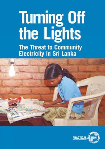 Turning off the Lights: The threat to community electricity in Sri Lanka (9781853395949) by Thomas, Stephen; Rajepakse, Iromi Ruana