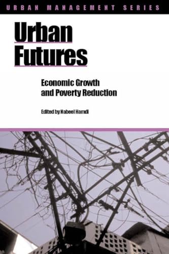 Imagen de archivo de Urban Futures: Economic growth and poverty reduction (Urban Management Series) a la venta por Wonder Book