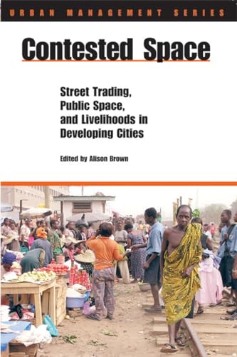 Imagen de archivo de Contested Space: Street Trading, Public Space, and Livelihoods in Developing Countries a la venta por ThriftBooks-Atlanta