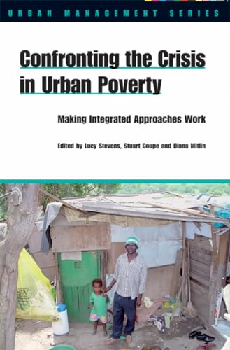 Stock image for Confronting the Crisis in Urban Poverty: Making Integrated Approaches Work (Urban Management Series) for sale by Moe's Books