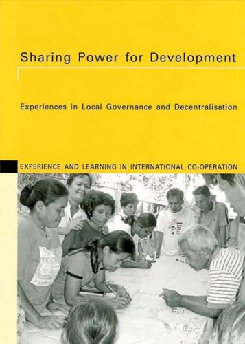 Imagen de archivo de Sharing Power for Development: Experiences in Local Governance and Decentralisation (Experiences and Learning in International Cooperation Series) a la venta por dsmbooks