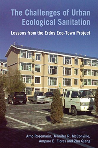 The Challenges of Urban Ecological Sanitation: Lessons from the Erdos Eco-Town Project, China (9781853397684) by Rosemarin, Arno; McConville, Jennifer; Flores, Amparo