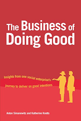 Beispielbild fr The Business of Doing Good: Insights from one social enterprise's journey to deliver on good intentions zum Verkauf von Wonder Book