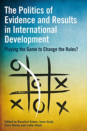 9781853398865: The Politics of Evidence and Results in International Development: Playing the Game to Change the Rules?