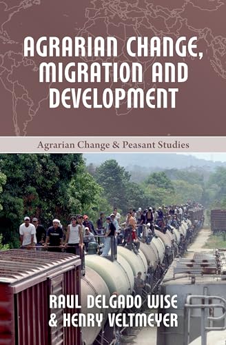 Imagen de archivo de Agrarian Change, Migration and Development (Agrarian Change & Peasant Studies) a la venta por Revaluation Books