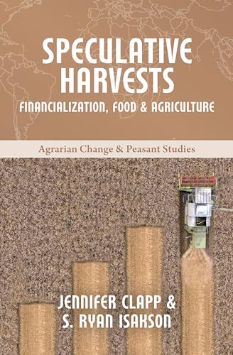 Stock image for Speculative Harvests: Financialization, Food, and Agriculture (Agrarian Change & Peasant Studies) for sale by Books Puddle