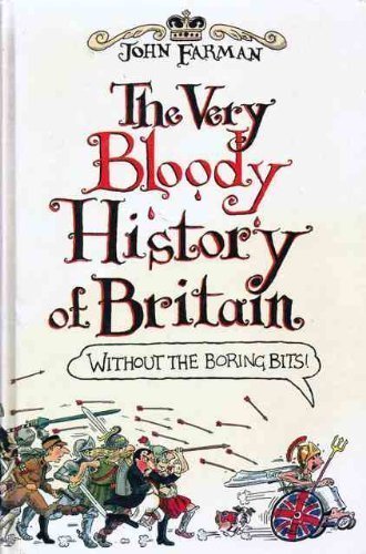 Beispielbild fr The Very Bloody History of Britain : Without the Boring Bits zum Verkauf von WorldofBooks