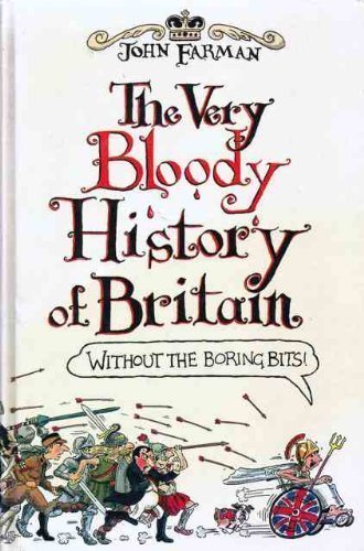 Imagen de archivo de The Very Bloody History of Britain Without the Boring Bits a la venta por Sarah Zaluckyj
